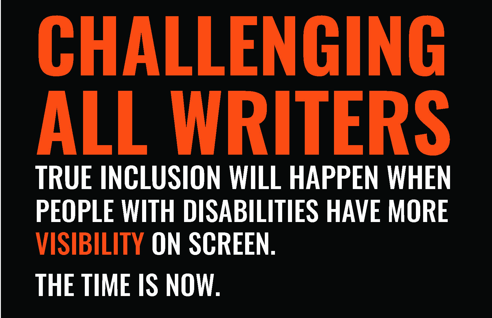 Text graphic "Challenging All Writers. True inclusion will happen when people with disability have more visibility on screen. The time is now"